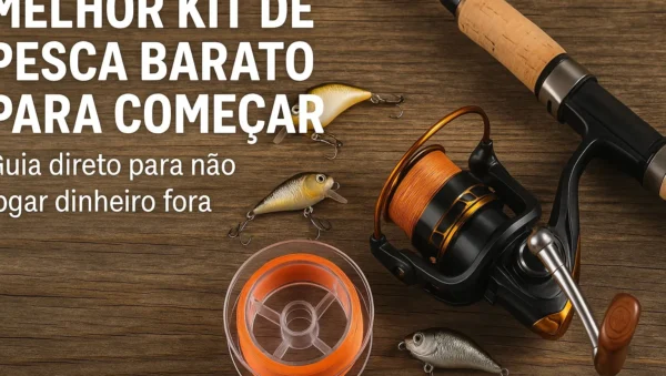 Melhor kit de pesca barato